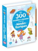 Mes 300 modèles à dessiner en pas à pas à dessiner - Monde féérique