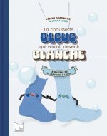LA CHAUSSETTE BLEUE QUI VOULAIT DEVENIR BLANCHE : LE MYSTERE DE LA MACHINE A LAVER