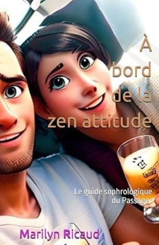 À bord de la zen attitude - Le guide sophrologique du Passager