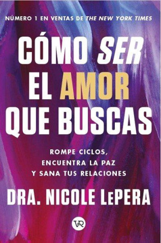 Como ser el amor que buscas (Nicole LePera)()