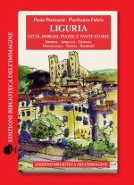 Liguria. Città, borghi, piazze e tante storie