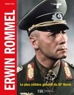 ERWIN ROMMEL : LE PLUS CELEBRE GENERAL DU IIIE REICH