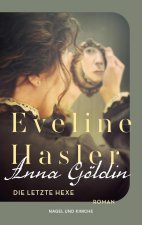Anna Göldin. Letzte Hexe