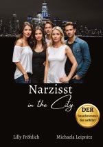 Narzisst in the City - Ein humorvoller Tatsachenroman über Narzissmus und toxische Beziehungen, basierend auf wahren Begebenheiten mit praktischen Lös