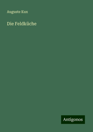Die Feldküche