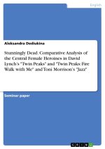 Stunningly Dead. Comparative Analysis of the Central Female Heroines in David Lynch?s 