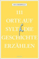 111 Orte auf Sylt, die Geschichte erzählen