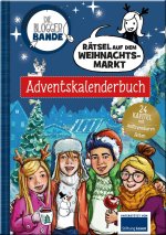 Die Bloggerbande - Rätsel auf dem Weihnachtsmarkt: Adventskalenderbuch