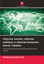 Ci?ncias sociais, ci?ncias políticas e ci?ncias humanas: teoria, história