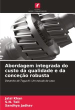 Abordagem integrada do custo da qualidade e da conceç?o robusta