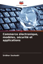 Commerce électronique, mod?les, sécurité et applications