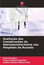 Avaliaç?o das Complicaç?es da Adenotonsilectomia nos Hospitais do Ruanda