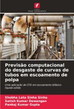 Previs?o computacional do desgaste de curvas de tubos em escoamento de polpa