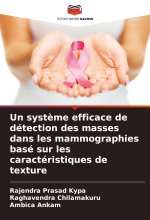 Un syst?me efficace de détection des masses dans les mammographies basé sur les caractéristiques de texture
