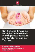 Um Sistema Eficaz de Deteç?o de Massa em Mamografias Baseado em Caraterísticas de Textura