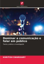 Dominar a comunicaç?o e falar em público