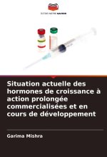 Situation actuelle des hormones de croissance ? action prolongée commercialisées et en cours de développement