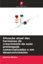 Situaç?o atual das hormonas de crescimento de aç?o prolongada comercializadas e em desenvolvimento