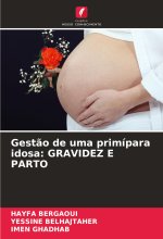 Gest?o de uma primípara idosa: GRAVIDEZ E PARTO