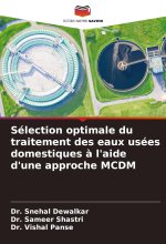 Sélection optimale du traitement des eaux usées domestiques ? l'aide d'une approche MCDM