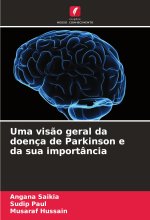 Uma vis?o geral da doença de Parkinson e da sua importância