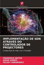IMPLEMENTAÇ?O DE SDN ATRAVÉS DO CONTROLADOR DE PROJECTORES