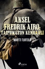 Aksel Fredrik Airo: Taipumaton kenraali
