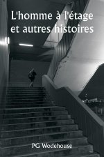 L'homme ? l'étage et autres histoires