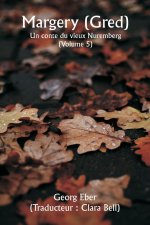 Margery ( Gred )  Un conte du vieux Nuremberg (Volume 5)