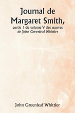 Journal de Margaret Smith,  partie 1 du volume V des ?uvres de John Greenleaf Whittier