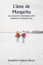 L'âme de Margarita  Les souvenirs romantiques d'un homme de cinquante ans