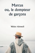 Marcus  ou, le dompteur de garçons