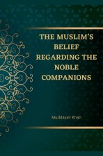The Muslim's Belief regarding the Noble Companions