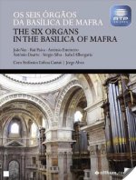 Os Seis Órgãos da Basílica de Mafra / The Six Organs In the Basilica of Mafra -