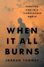WHEN IT ALL BURNS