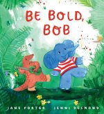 BE BOLD BOB