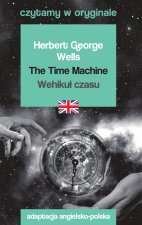 Czytamy w oryginale. The Time Machine. Wehikuł czasu