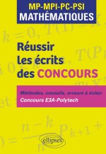 Réussir les écrits des concours. MP-MPI-PC-PSI Mathématiques