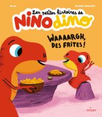 Les petites histoires de Nino Dino - Waaaargh, des frites !