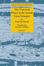 The 'Universal Prayer' in the Ancient Latin Liturgies. Patristic Evidence and Liturgical Texts