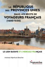 La république des Provinces-Unies dans les récits de voyageurs français (1600-1650)