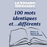 100 mots identiques et...différents: heurs et heurts de l'homonymie