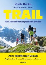 Trail - Mes plans d'entraînement, ma préparation physique et mes conseils