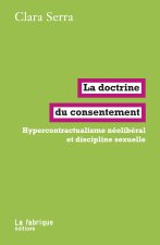 La doctrine  La doctrine  du consentement  Hypercontractualisme néolibéral et discipline sexuelle  du consentement