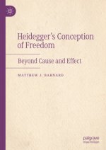 Heideggers Conception of Freedom: Beyond Cause and Effect