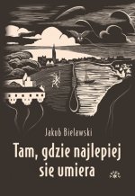 Tam gdzie najlepiej się umiera