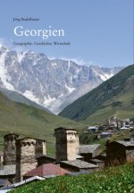 Georgien: Geographie. Geschichte. Wirtschaft