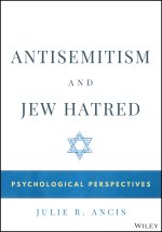 Antisemitism and Jew Hatred: Psychological Perspec tives