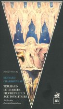 Teilhard de Chardin, Prophète d'un âge totalitaire
