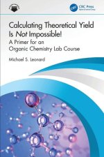 Calculating Theoretical Yield Is Not Impossible! A Primer for An Organic Chemistry Lab Course